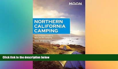 READ FULL  Moon Northern California Camping: The Complete Guide to Tent and RV Camping (Moon