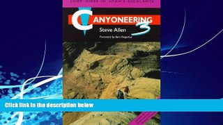 Big Deals  Canyoneering 3: Loop Hikes in Utahâ€™s Escalante  Best Seller Books Most Wanted
