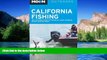 Must Have  Moon California Fishing: The Complete Guide to Fishing on Lakes, Streams, Rivers, and