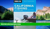 Must Have  Moon California Fishing: The Complete Guide to Fishing on Lakes, Streams, Rivers, and