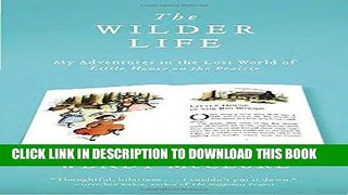 [PDF] The Wilder Life: My Adventures in the Lost World of Little House on the Prairie Popular