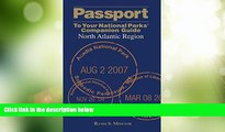 Big Deals  Passport To Your National ParksÂ® Companion Guide: North Atlantic Region (Passport