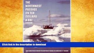READ BOOK  The Northwest Passage On Ten Dollars A Day FULL ONLINE
