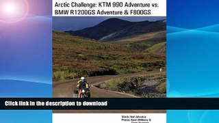 GET PDF  Arctic Challenge: KTM 990 Adventure vs. BMW R1200GS Adventure   F800GS  GET PDF