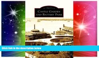 Full [PDF]  Castle Garden And Battery Park, NY (Images of America)  READ Ebook Online Audiobook
