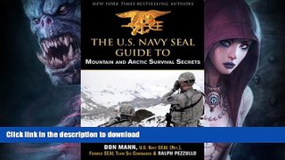 GET PDF  U.S. Navy SEAL Guide to Mountain and Arctic Survival Secrets  BOOK ONLINE