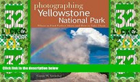 Big Deals  Photographing Yellowstone National Park: Where to Find Perfect Shots and How to Take