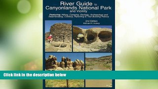 Big Deals  River Guide to Canyonlands National Park and Vicinity  Full Read Best Seller