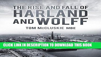 [PDF] The Rise and Fall of Harland and Wolff Popular Collection