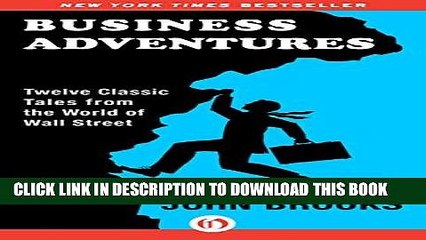 [PDF] Business Adventures: Twelve Classic Tales from the World of Wall Street Full Online