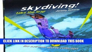 [PDF] Skydiving!: Take the Leap (Extreme Sports Collection) Full Collection