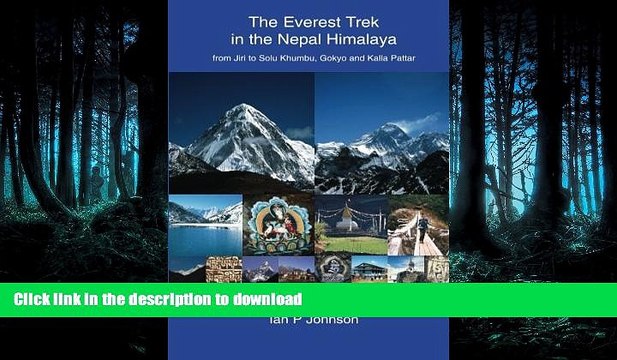 PDF ONLINE The Everest Trek: The Everest Trek in the Nepal Himalaya from Jiri to Solu Khumbu,