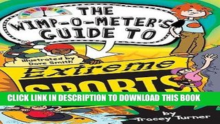 [PDF] The Wimp-O-Meter s Guide to Extreme Sports (The Wimp-O-Meter Guides) Popular Online