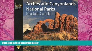 Big Deals  Arches and Canyonlands National Parks Pocket Guide (Falcon Pocket Guides Series)  Best