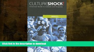 READ BOOK  Culture Shock! Brazil: A Survival Guide to Customs and Etiquette (Culture Shock!