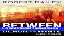 Ebook Between Black and White (McMurtrie and Drake Legal Thrillers Book 2) Free Read