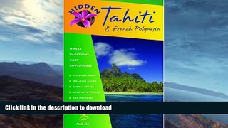 READ BOOK  Hidden Tahiti and French Polynesia: Including Moorea, Bora Bora, and the Society,