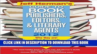 [PDF] Jeff Herman s Guide to Book Publishers, Editors, and Literary Agents, 22E: Who They Are!