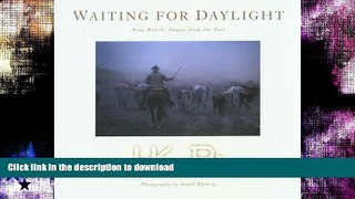 READ BOOK  Waiting for Daylight: King Ranch: Images from the Past FULL ONLINE