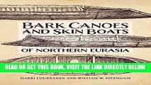 [EBOOK] DOWNLOAD The Bark Canoes and Skin Boats of Northern Eurasia GET NOW