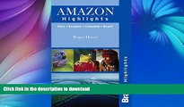 READ BOOK  Amazon Highlights: Peru Â· Ecuador Â· Colombia Â· Brazil (Bradt Highlights Amazon)