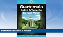 READ  Lonely Planet Guatemala, Belize   Yucatan LA Ruta Maya (Lonely Planet Travel Guides)  GET