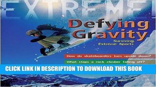[PDF] Extreme Science: Defying Gravity: Surviving Extreme Sports Full Collection