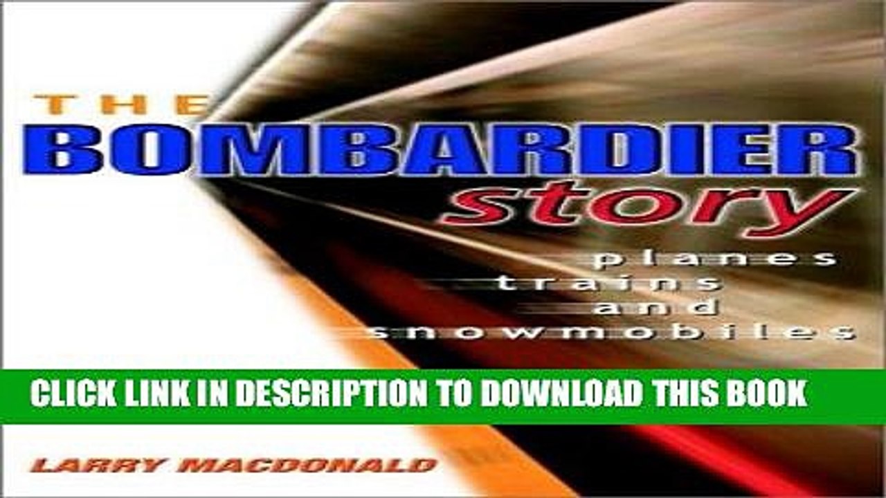 [PDF] The Bombardier Story: Planes, Trains, and Snowmobiles Popular Collection