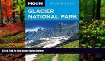 Big Deals  Moon Glacier National Park (Moon Handbooks)  Best Seller Books Most Wanted