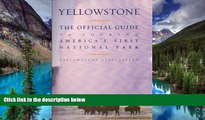 Must Have  Yellowstone: The Official Guide to Touring America s First National Park  READ Ebook