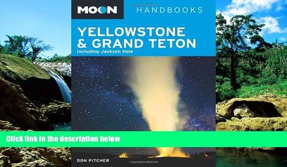 Must Have  Moon Yellowstone   Grand Teton: Including Jackson Hole (Moon Handbooks)  Premium PDF