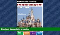 EBOOK ONLINE Definitive Disney Guide to Shanghai Disneyland: 2016 - 2017 (Definitive Disney