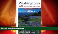 Big Deals  Washington s Wilderness Areas: The Complete Guide  Full Read Best Seller