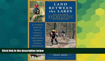 READ FULL  Land Between The Lakes Outdoor Recreation Handbook: A Complete Guide for Hikers,