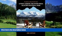 Big Deals  Living Across The River From Glacier National Park.: A North Fork Love Story. A Man.