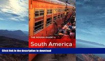FAVORITE BOOK  The Rough Guide to South America (Rough Guide Travel Guides) FULL ONLINE
