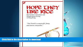 EBOOK ONLINE Hope They Like Rice: One Family s Adventure and Misadventures Living in Hong Kong