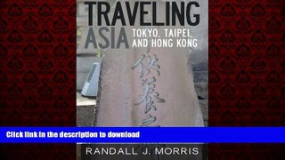 READ THE NEW BOOK Traveling Asia: Tokyo, Taipei, and Hong Kong READ EBOOK