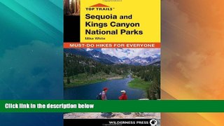 Big Deals  Top Trails: Sequoia and Kings Canyon: Must-Do Hikes for Everyone  Full Read Best Seller