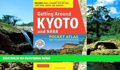 Must Have  Getting Around Kyoto and Nara: Pocket Atlas and Transportation Guide; Includes Nara,