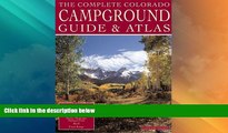 Big Deals  The Complete Colorado Campground Guide   Atlas  Full Read Most Wanted