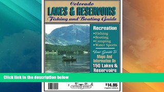 Big Deals  Colorado Lakes   Reservoirs Guide: Fishing and Boating Guide  Full Read Best Seller