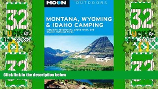 Must Have PDF  Moon Montana, Wyoming   Idaho Camping: Including Yellowstone, Grand Teton, and