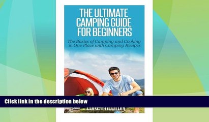 Big Deals  The Ultimate Camping Guide for Beginners: The Basics of Camping and Cooking in One