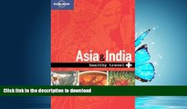 READ THE NEW BOOK Lonely Planet Healthy Travel - Asia   India (Lonely Planet Healthy Asia   India)