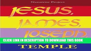 Ebook JESUS, JAMES, JOSEPH and the Past and Future Temple Free Download