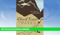 READ BOOK  Ghost Train Through the Andes: On My Grandfather s Trail in Chile and Bolivia  BOOK