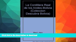 READ BOOK  La Cordillera Real de los Andes-Bolivia (Coleccion Descubra Bolivia) (Spanish