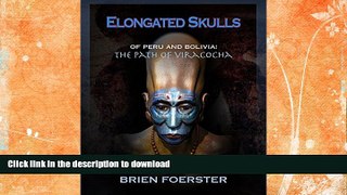 READ BOOK  Elongated Skulls Of Peru And Bolivia: The Path Of Viracocha FULL ONLINE