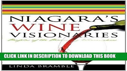 [PDF] Niagara s Wine Visionaries: Profiles of the Pioneering Winemakers Full Collection